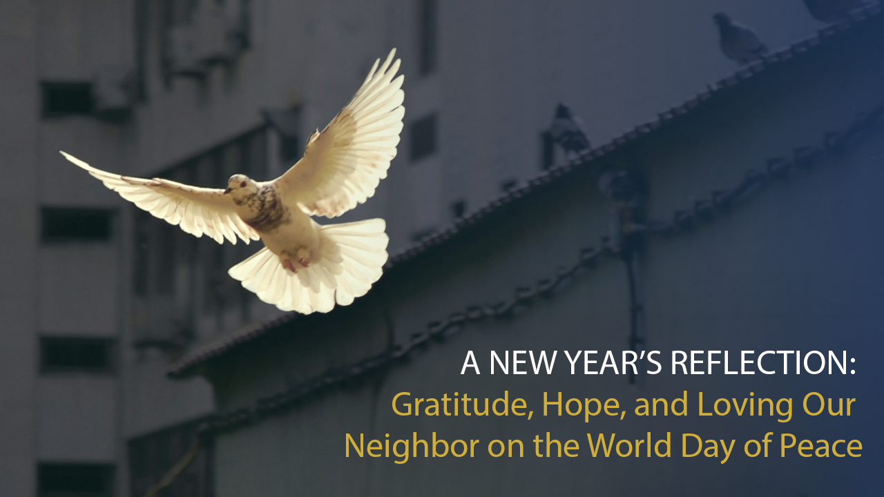 A New Year’s Reflection: Gratitude, Hope, and Loving Our Neighbor on the World Day of Peace