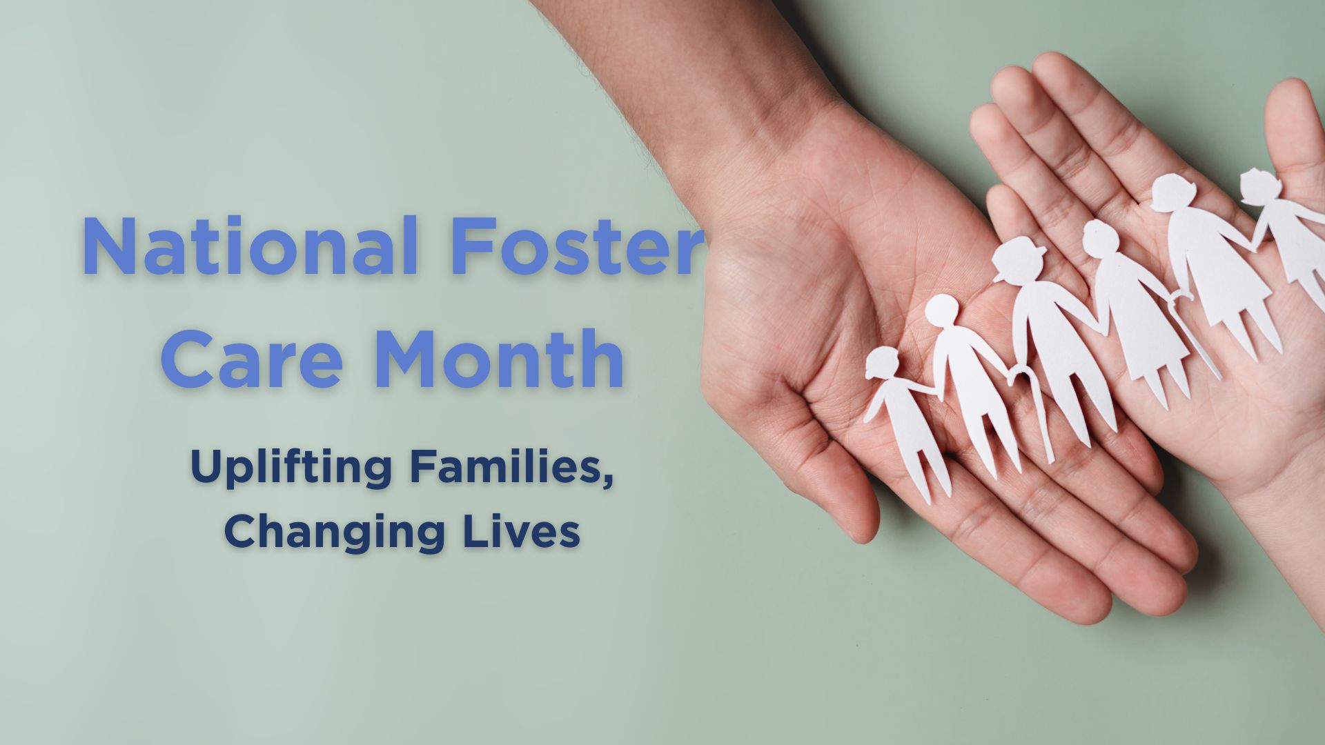 National Foster Care Month: Uplifting Families, Changing Lives