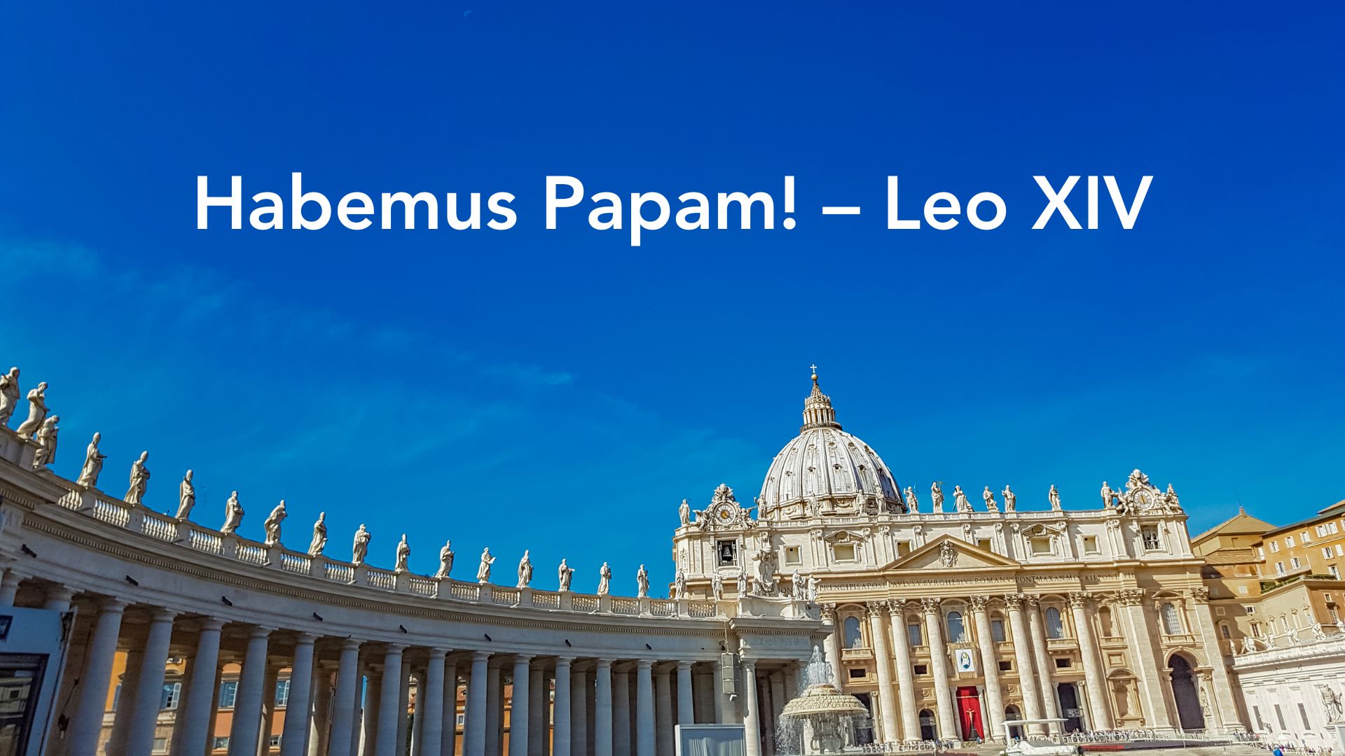 Habemus Papam! – Leo XIV 